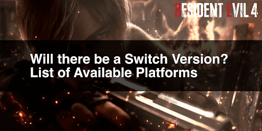 Will there be a Switch Version?Will there be a Switch Version? List of Available Platforms