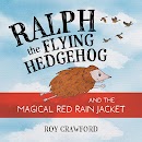 Ralph the Flying Hedgehog and the Magical Red Rain Jacket cover