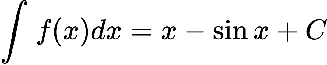 {"font":{"size":10,"color":"#000000","family":"Arial"},"id":"2-1-1-0-0-0-1-1-1-1-1-1-1-1-1-1-0","type":"align*","code":"\\begin{align*}\n{\\int_{}^{}f\\left(x\\right)dx}&={x-\\sin x+C}\t\n\\end{align*}","ts":1600509240679,"cs":"s0a1pHN0p3dFyNLG+zZX9g==","size":{"width":178,"height":36}}