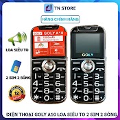 Điện Thoại Người Già Goly A10 - 2 Sim 2 Sóng - Phím To, Loa Khủng, Cỡ Chữ Lớn, Đèn Pin Siêu Sáng - Bảo Hành 12 Tháng