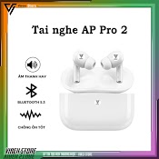 Tai Nghe Bluetooth Ap Pro 2 Thế Hệ Mới Âm Thanh Chuẩn Chống Ồn Anc Định Vị Đổi Tên