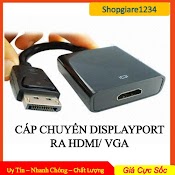 [Mã Elhace Giảm 4% Đơn 300K] Cáp Chuyên Displayport To Hdmi |Vga Dung Cho Laptop, May Tinh