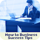 Download How to Business Success Tips For PC Windows and Mac