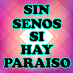 Cover Image of Скачать Sin Senos si hay Paraiso 2.0 APK