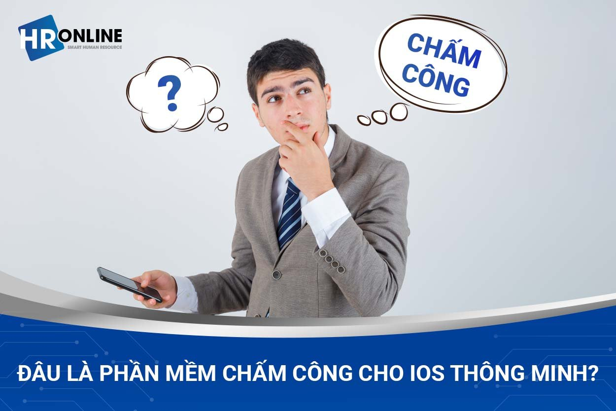 Đâu là phần mềm chấm công cho IOS thông minh?