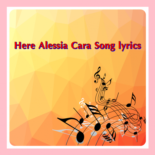 Here Alessia Cara Song lyrics