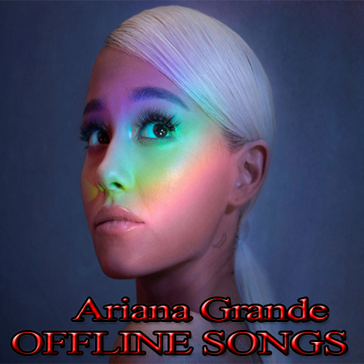 Ariana Grande Songs Offline 51 songs