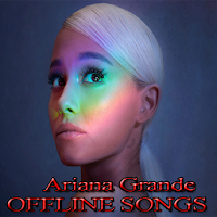 Ariana Grande Songs Offline 51 songs