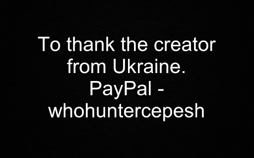 To thank the creator from Ukraine. PayPal whohuntercepesh 
