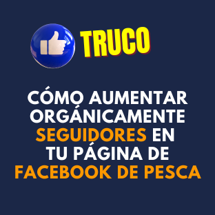 Truco para aumentar orgánicamente seguidores en tu página de Facebook de pesca, video viral pesca, seguidores pesca Facebook, marketing de pesca