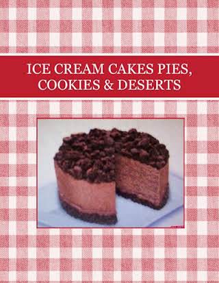 ICE CREAM CAKES PIES, COOKIES & DESERTS