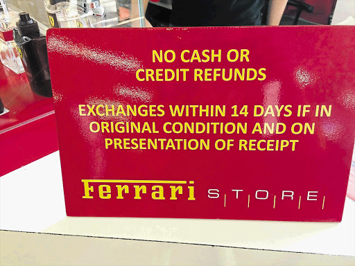 NOT SO FAST: Signs like these were fine before the Consumer Protection Act came into effect more than three years ago, but now a blanket 'no refunds' policy is illegal. That's because if a product proves to be defective within six months, you can return it for your choice of a refund, repair or replacement.