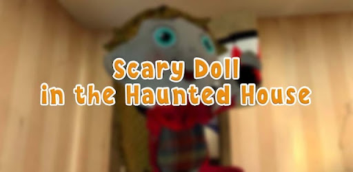 Scary Doll in Haunted House