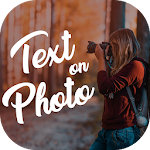 Cover Image of Télécharger Texte sur la photo - éditeur de photos, éditeur de texte photo 1.0.9 APK