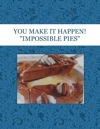 YOU MAKE IT HAPPEN! "IMPOSSIBLE PIES"