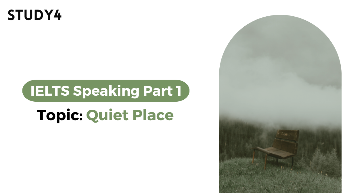 ielts speaking part 1 bài mẫu chủ đề topic quiet place