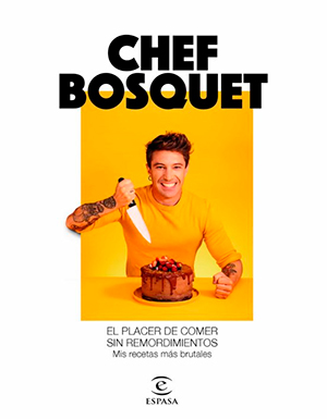 Chef Bosquet. El placer de comer sin remordimientos