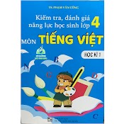 Sách - Kiểm Tra, Đánh Giá Năng Lực Học Sinh Lớp 4 - Môn Tiếng Việt - Học Kì 1 (Bt)