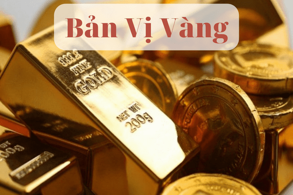 HIỂU VỀ CHẾ ĐỘ BẢN VỊ VÀNG!