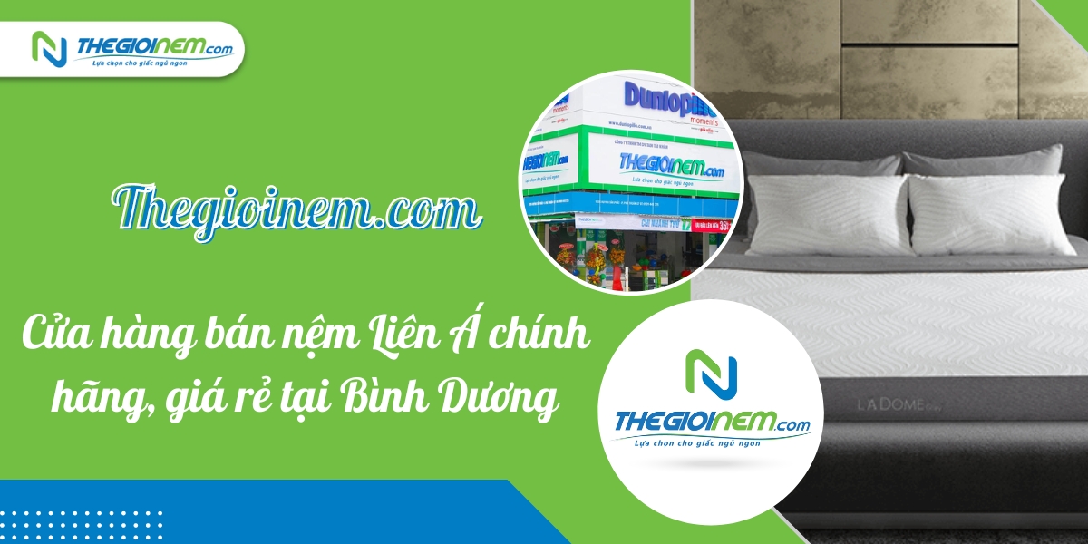 Cửa hàng bán nệm Liên Á chính hãng, giá rẻ tại Bình Dương |Thegioinem.com