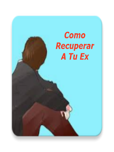 Como Recuperar A Tu Ex