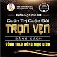 Khóa Học - "Quản Trị Cuộc Đời Trọn Vẹn Bằng Cách Sống Theo Đúng Mục Đích"