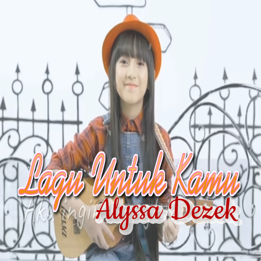 Lagu Alyssa Dezek Lengkap Lagu Untuk Kamu Online
