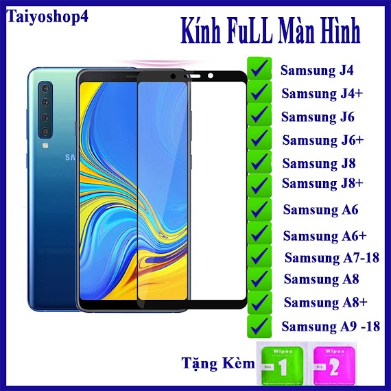 Kính Cường Lực Samsung J4/ J4+/ J6/ J6+/ J8/ J8 +/ A6 2018/ A6 +/ A7 2018/ A8 2018/ A8+ / A9 2018 Full Màn Hình