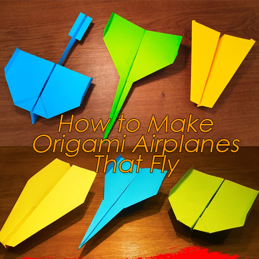 How To Make Origami Paper Airplanes