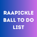 Raapickle ball To Do List