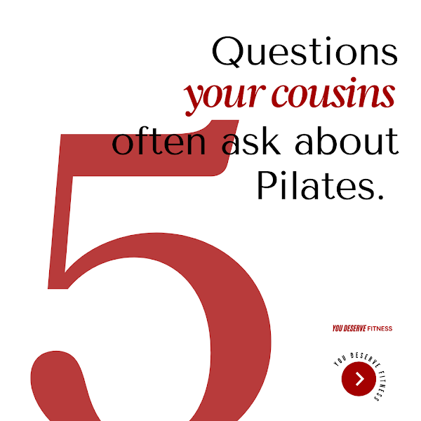 5 Questions Your Cousins Ask About Pilates