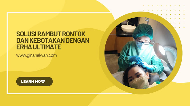 SOLUSI RAMBUT RONTOK DAN KEBOTAKAN DENGAN ERHA ULTIMATE