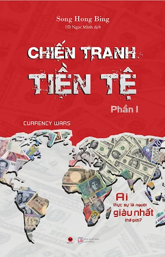 Fahasa - Chiến Tranh Tiền Tệ - Phần 1 - Ai Thực Sự Là Người Giàu Nhất Thế Giới? (Tái bản 2022)