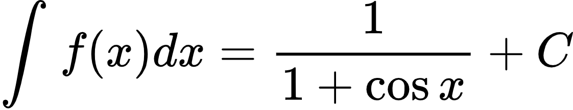 {"font":{"family":"Arial","color":"#000000","size":10},"id":"2-1-1-1-1-1-1-1-1-1-1-1-1-1-1-1-1-1-1-1-1-1-1-1-1-1-1-1-1-1-1-2-1-0","code":"\\begin{align*}\n{\\int_{}^{}f\\left(x\\right)dx}&={\\frac{1}{1+\\cos x}+C}\t\n\\end{align*}","type":"align*","ts":1600248455362,"cs":"1TNxElqXBHugPDUrJmtPiA==","size":{"width":186,"height":36}}