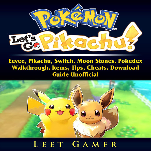 Pokemon Lets Go Eevee Pikachu Switch Moon Stones Pokedex Walkthrough Items Tips Cheats Download Guide Unofficial By Leet Gamer Hiddenstuff