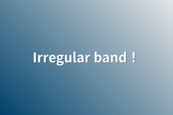 Irregular band！