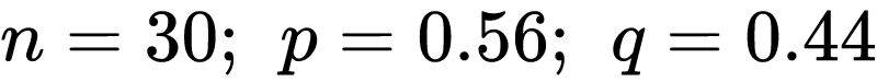 n=30;\ \ p=0.56;\ \ q=0.44