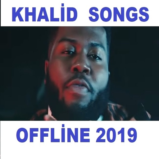 Khalid songs offline 30 song