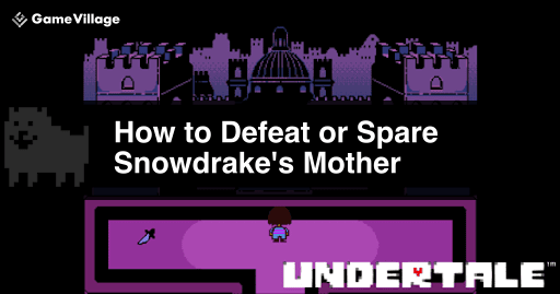 Guide to defeating and avoiding Snowdrake's Mother in Undertale