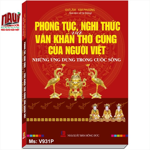 Sách Phong Tục Nghi Thức Và Văn Khấn Thờ Cúng Của Người Việt - Những Ứng Dụng Trong Cuộc Sống - V931P