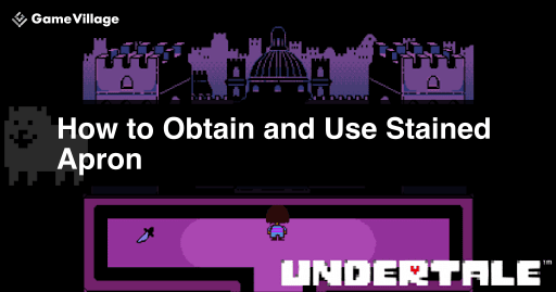 undertale_ Obtaining and Usage of Stained Apron