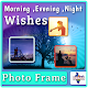 Download Good Morning Evening Photo Frames Wishes Greetings For PC Windows and Mac 1.0