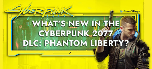 What's New in the Cyberpunk 2077 DLC: Phantom Liberty?