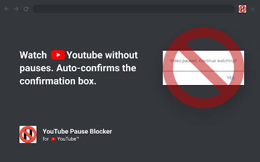 Watch Youtube without pauses. Auto-confirms confirmation 