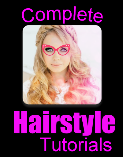 Complete Hairstyle Tutorials