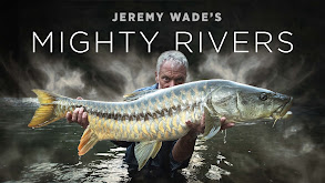 Jeremy Wade's Mighty Rivers thumbnail