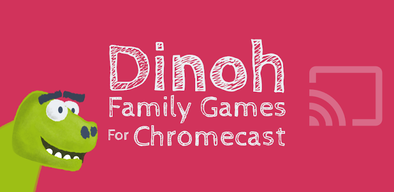 Dinoh - Family Games for Chromecast