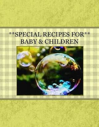 **SPECIAL RECIPES FOR** BABY & CHILDREN