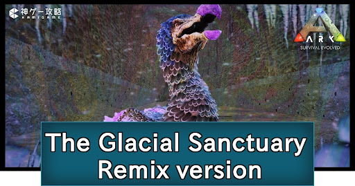 ARK_The Glacial Sanctuary Remix