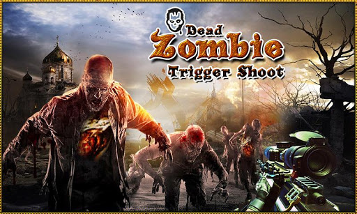 Dead Zombie Trigger Shoot